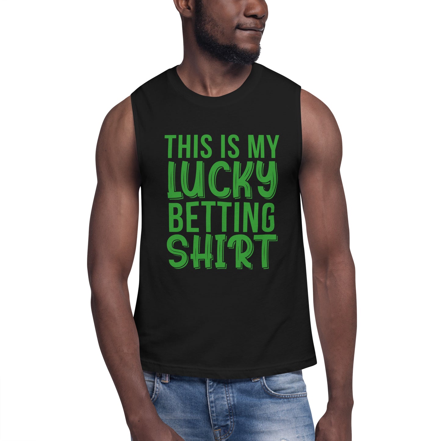 My Lucky Betting Shirt Unisex Muscle Shirt