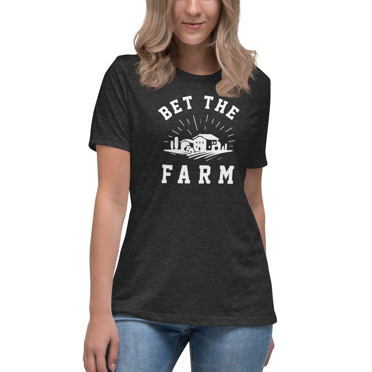 Bet The Farm Women's Relaxed T-Shirt